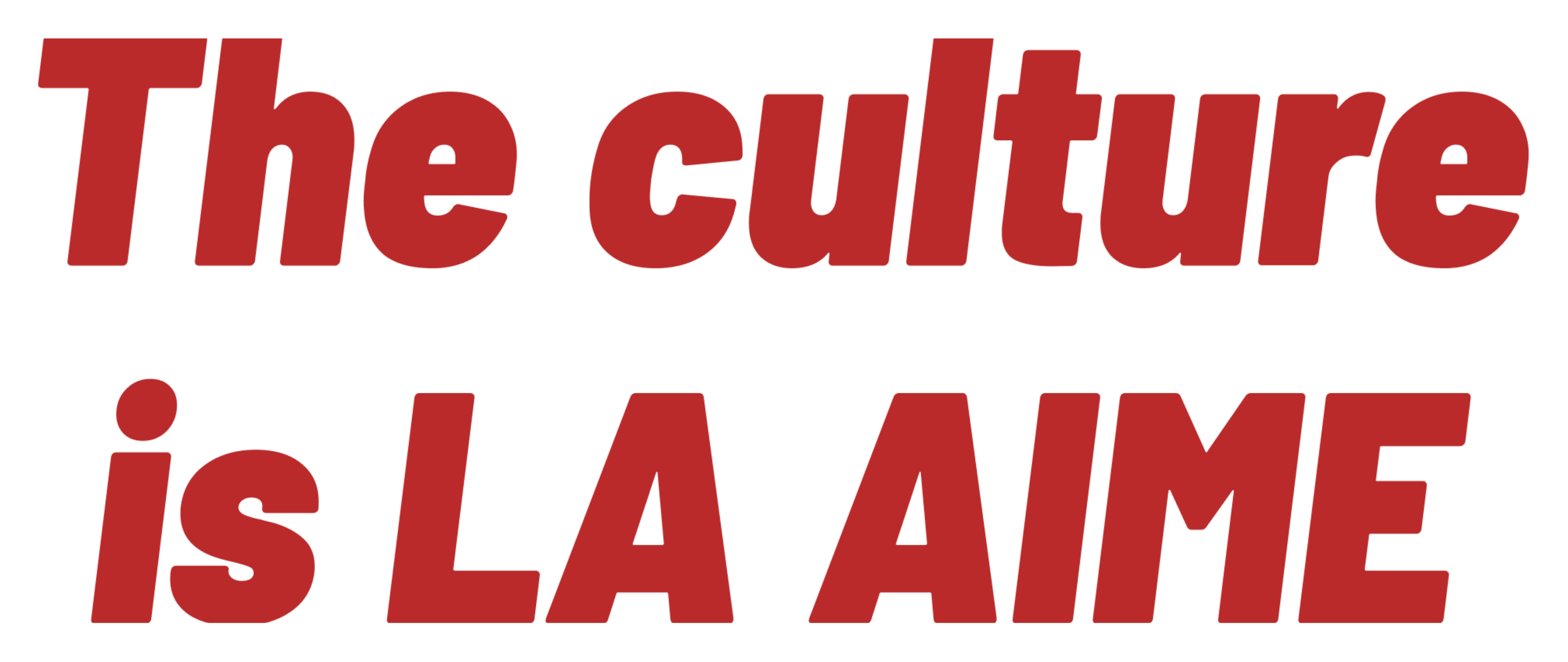 THE CULTURE IS LA AIME